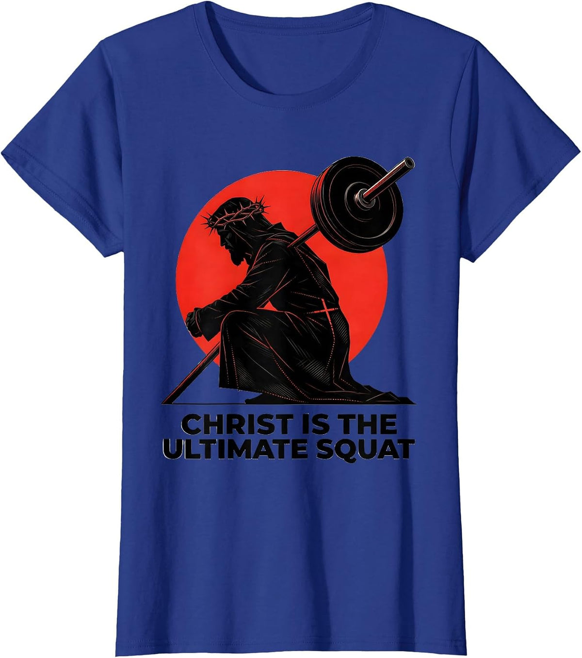 Women's Christ Is The Ultimate Squat Funny Christian Gym Jesus T-Shirt - Royal Blue