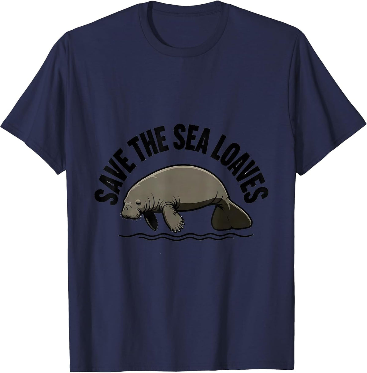 Save The Sea Loaves Funny Manatee Wildlife Humor T-Shirt - Navy Blue