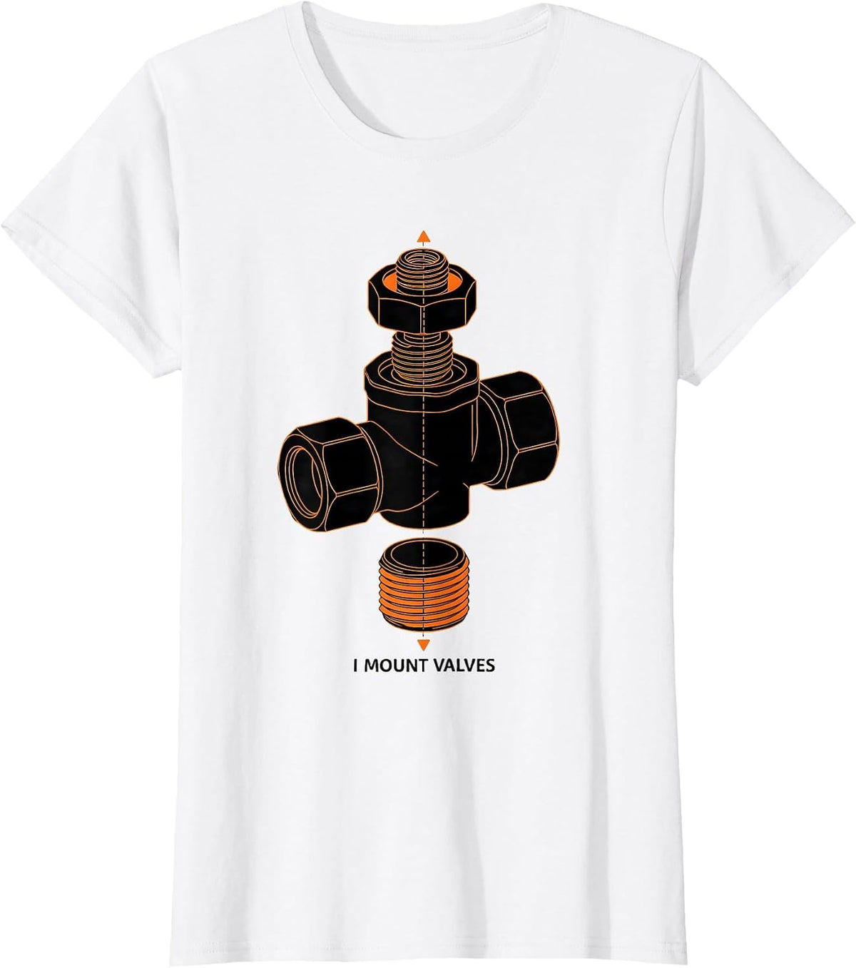 Women's I Mount Valves Funny Plumber Pipefitter Steamfitter Gift T-Shirt - White