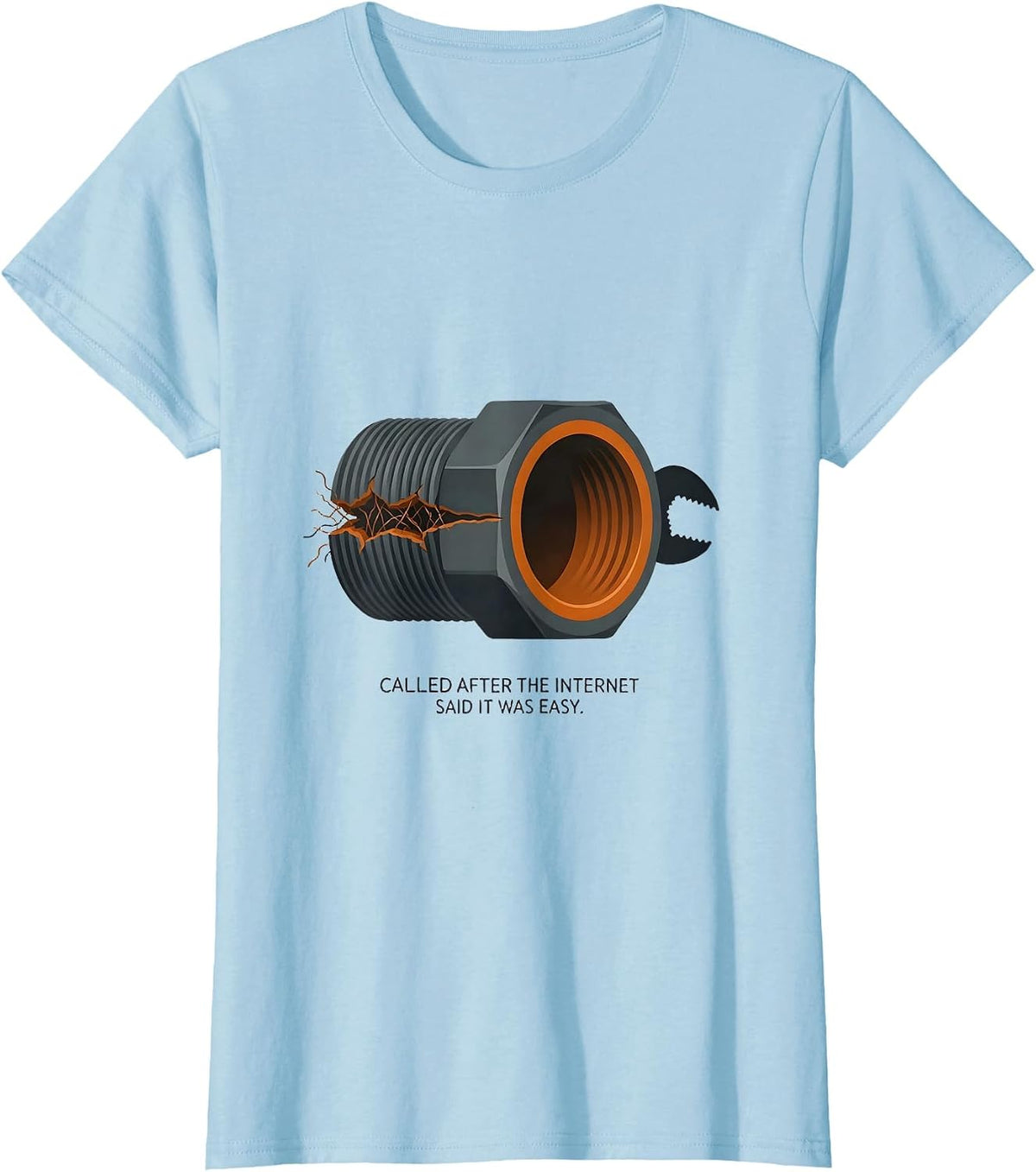 Women's Called After The Internet Said It Was Easy Funny Plumber T-Shirt - Baby Blue