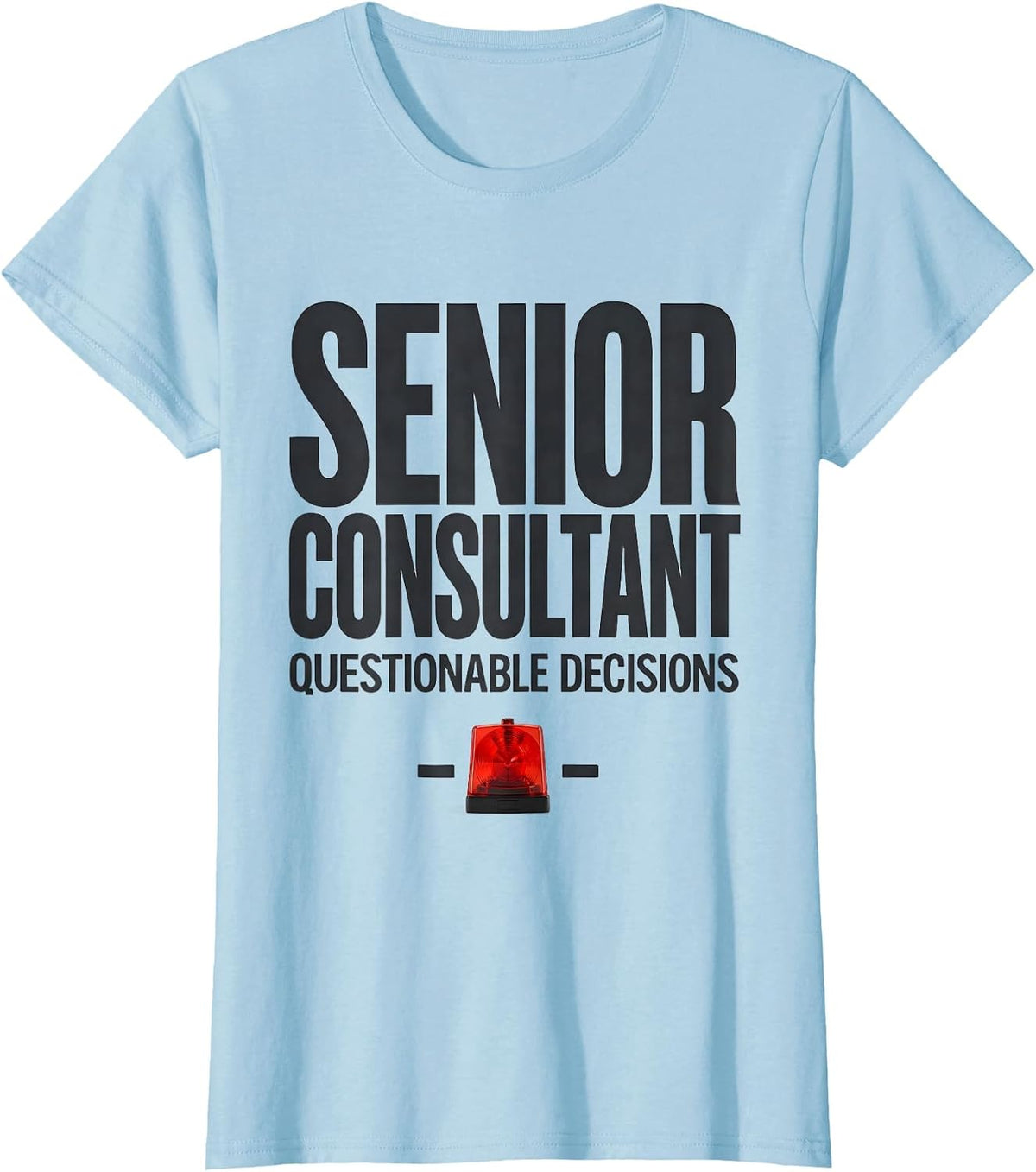 Senior Consultant, Questionable Decisions Funny EMT T-Shirt - Baby Blue