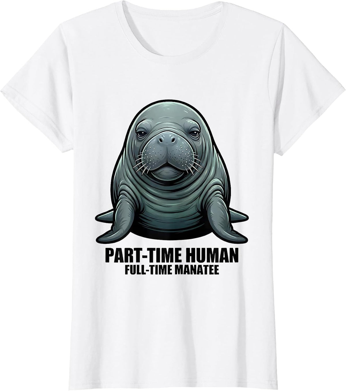Part-Time Human, Full-Time Manatee Funny Animal Lover Humor T-Shirt - White