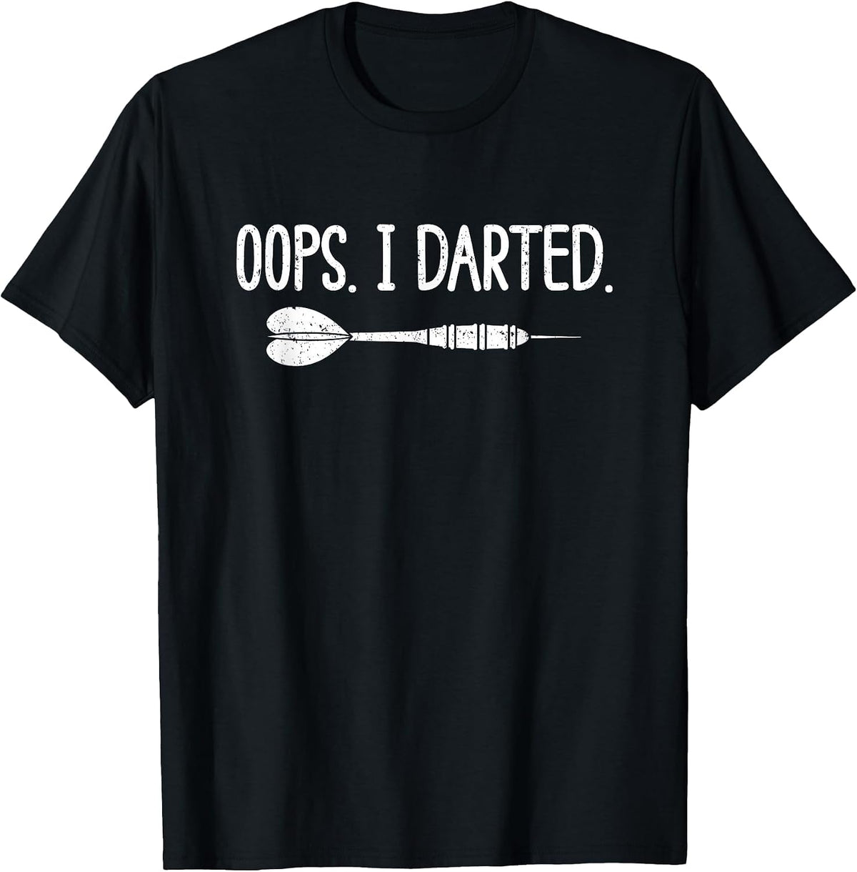 Oops I Darted Darting Dart Player Darter Dartboard Triple 20 T-Shirt - Black