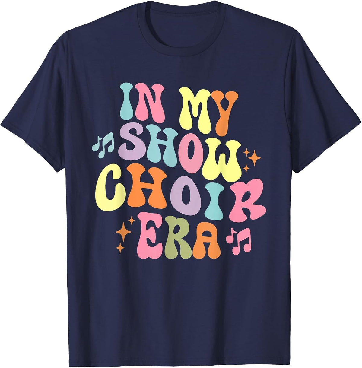 Groovy in My Show Choir Era for Choir Lover T-Shirt - Navy Blue