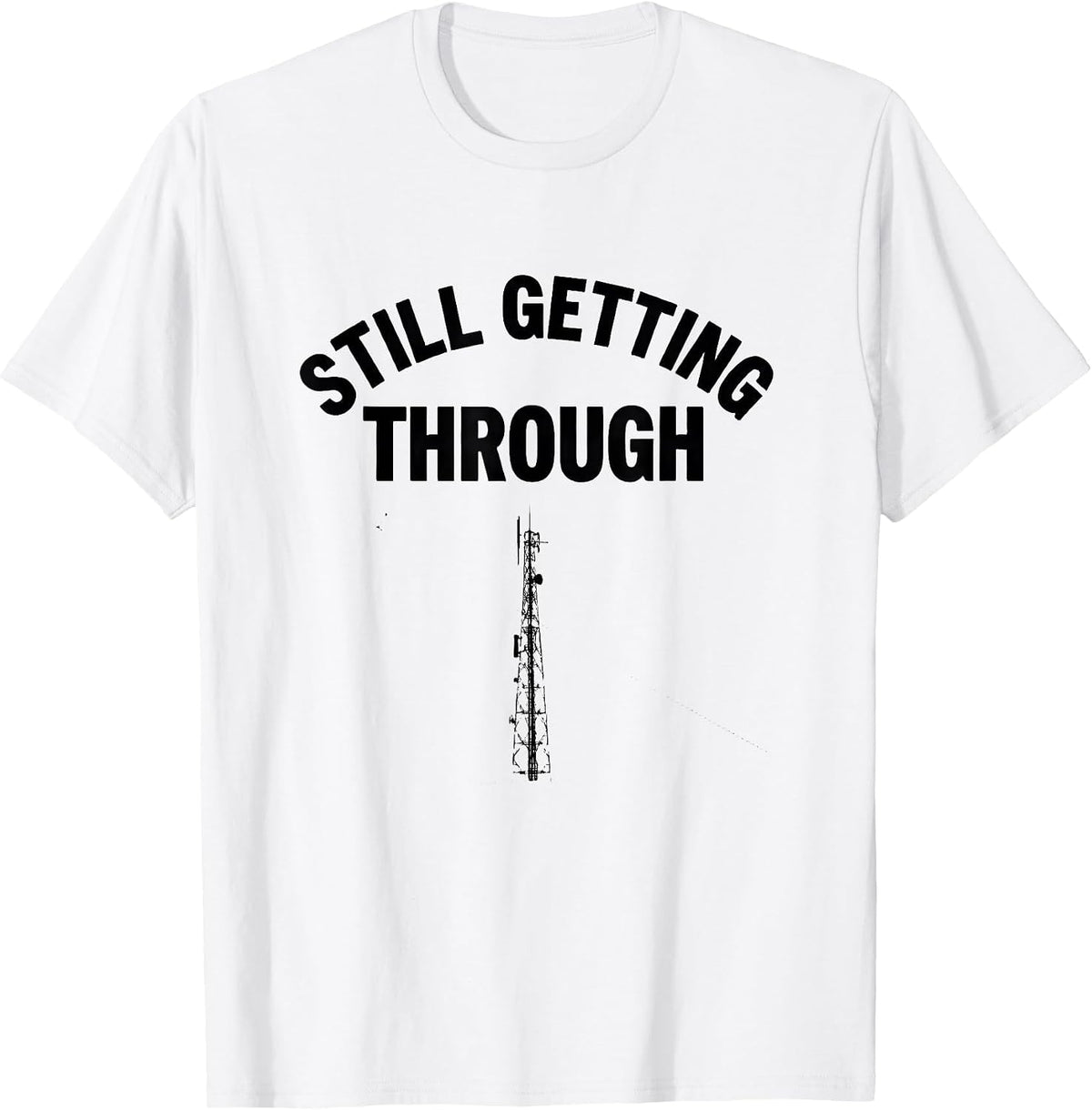 Men's Still Getting Through Funny Ham Radio Operator Hobbyist T-Shirt - White