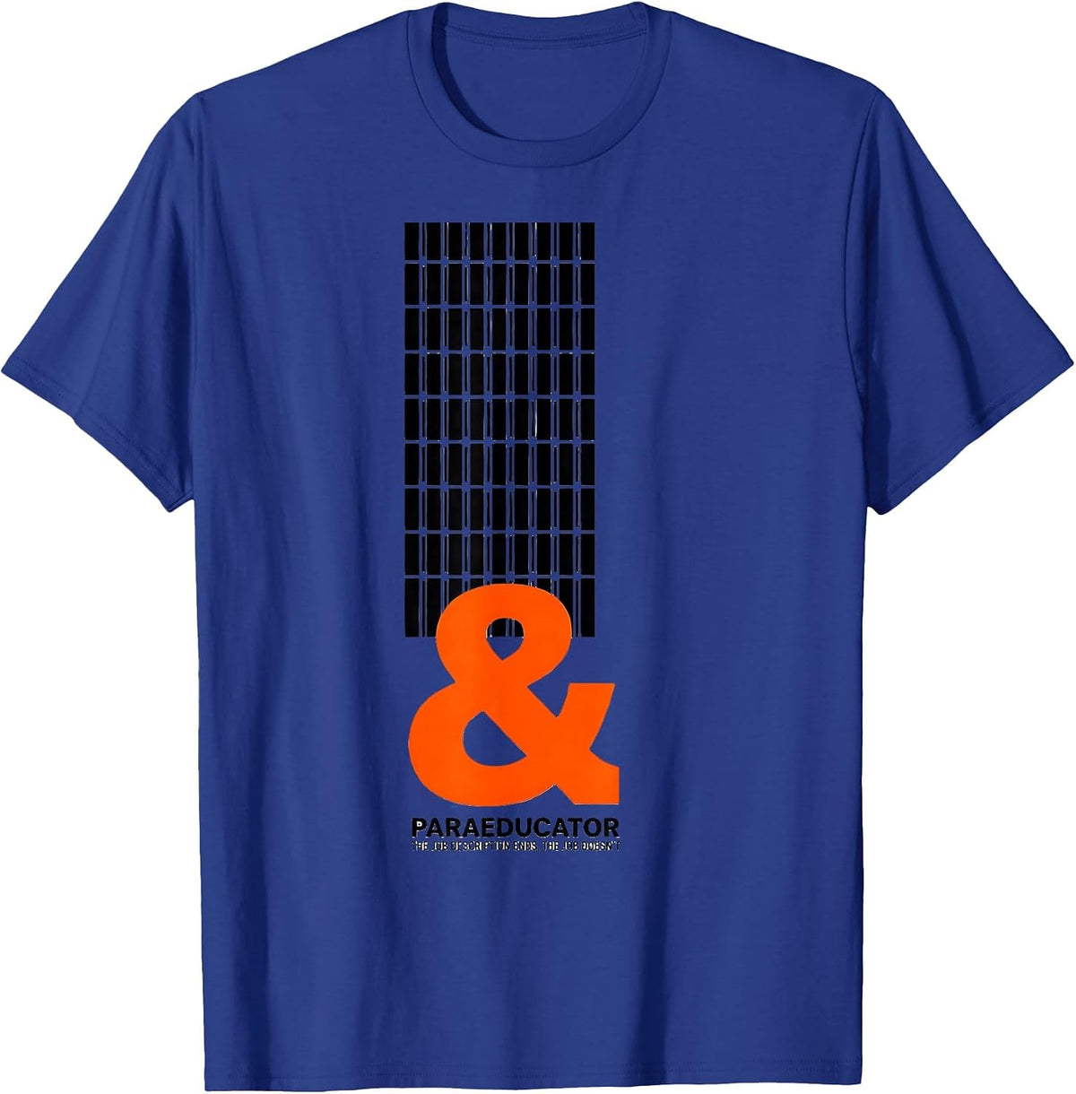 Paraeducator: The Job Description Ends, The Job Doesn't T-Shirt - Royal Blue