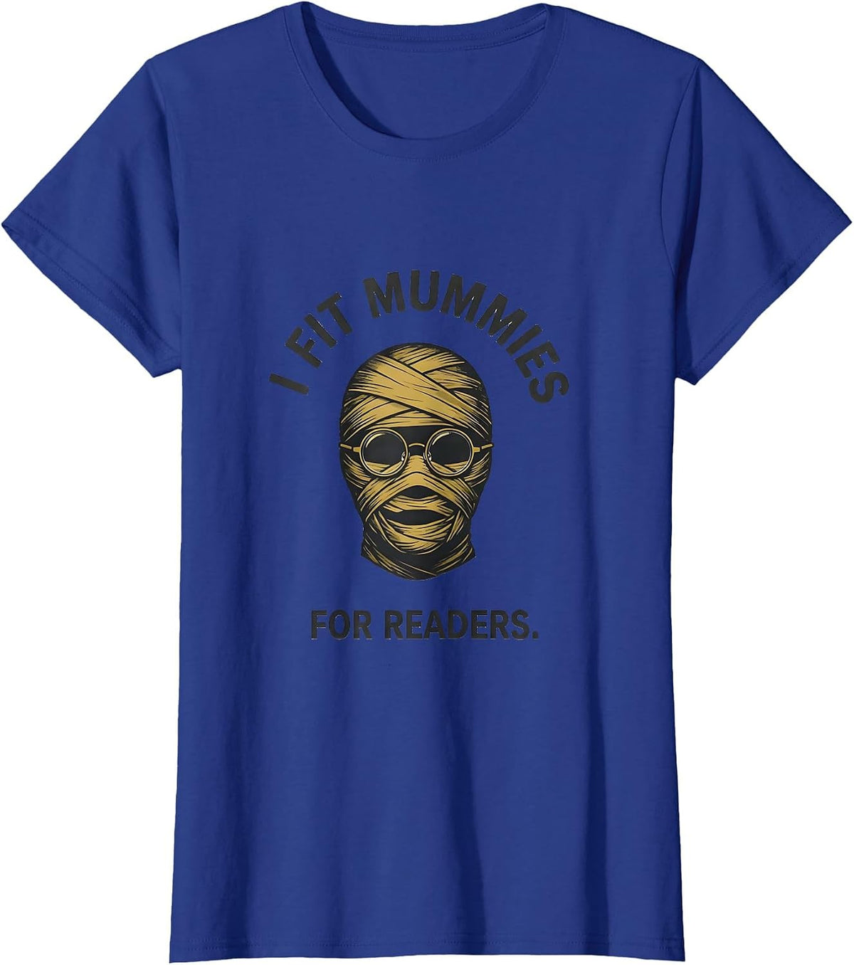 Women's I Fit Mummies For Readers Minimalist Halloween Optometrist T-Shirt - Royal Blue