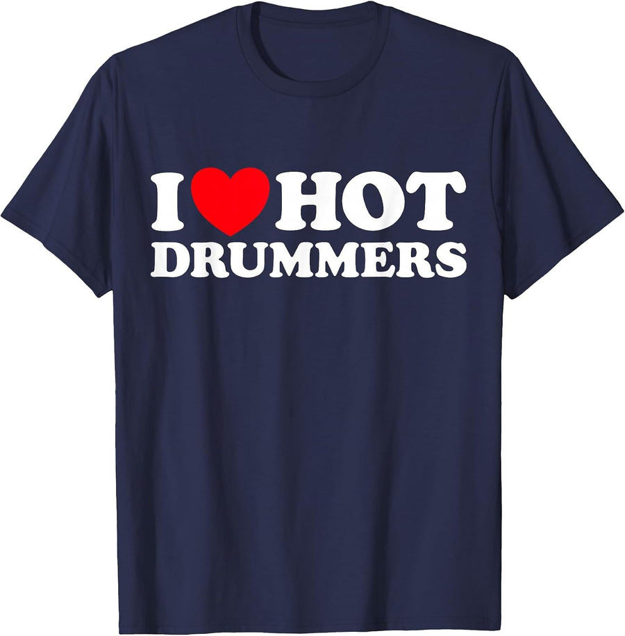 I Love Hot Drummers Funny Musician Band Drum Percussion Rock T-Shirt - Navy Blue