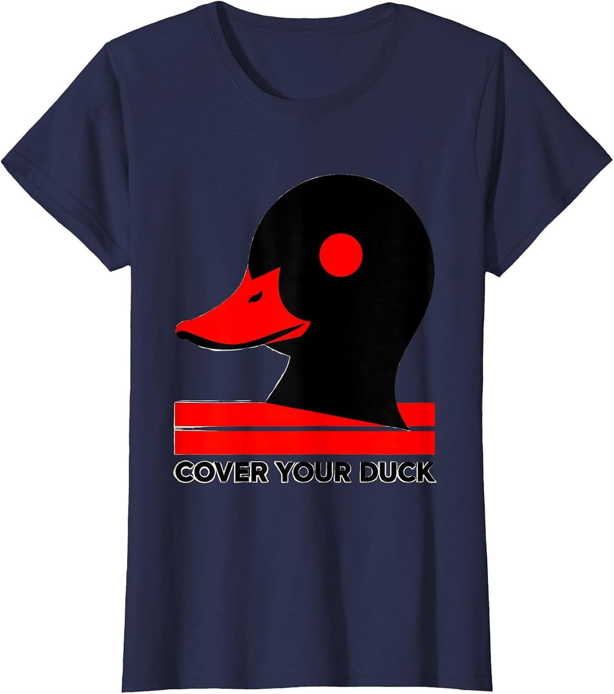 Women's Cover Your Duck Funny Duck Hunter Novelty Gift T-Shirt - Navy Blue