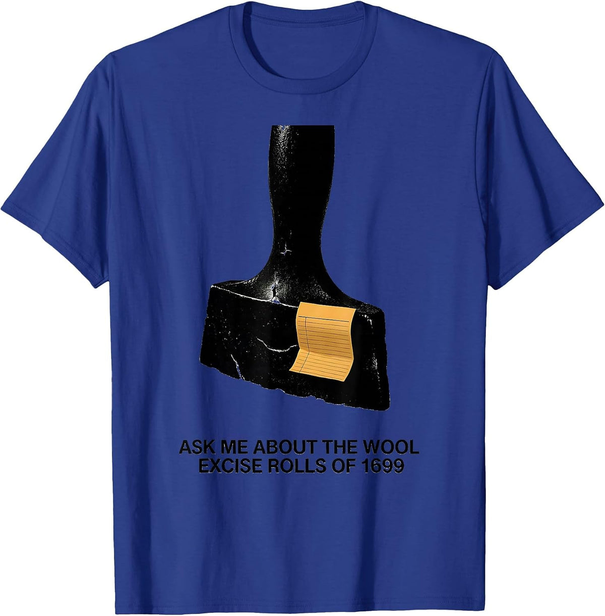 Ask Me About The Wool Excise Rolls Of 1699 History Teacher T-Shirt - Royal Blue