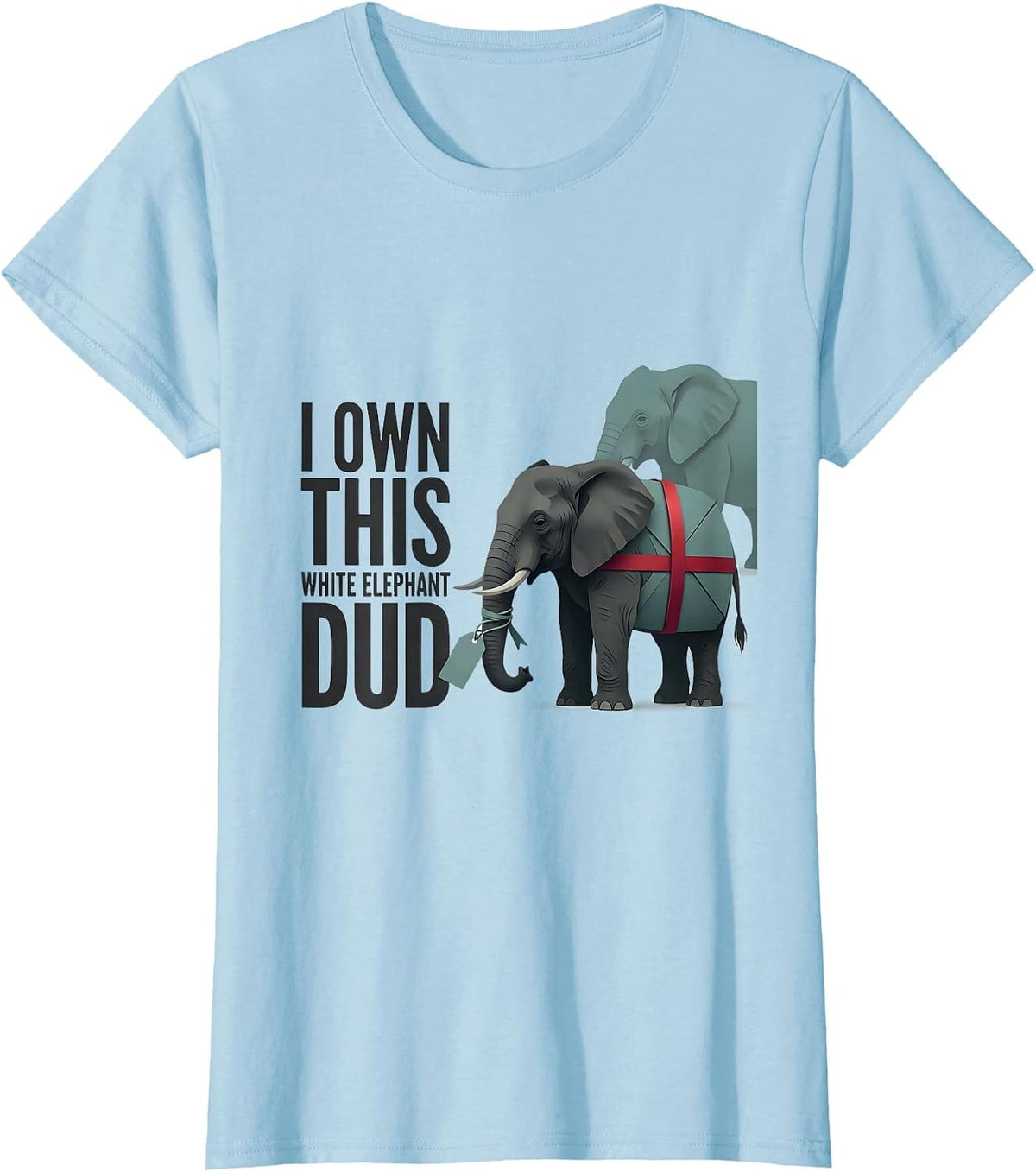 Women's I Own This White Elephant Dud Funny White Elephant Gift T-Shirt - Baby Blue