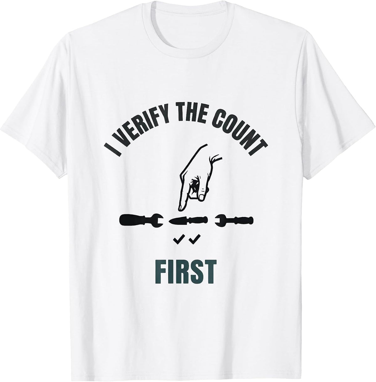 Men's I Verify The Count First Funny Surgical Tech Scrub Tech T-Shirt - White
