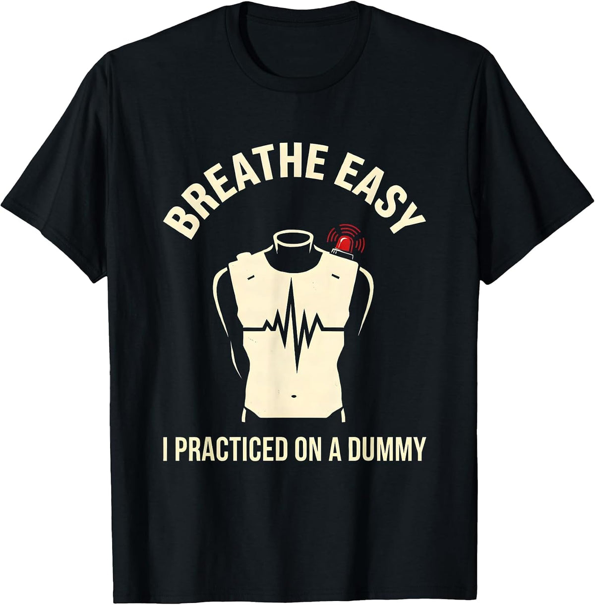 Men's Breathe Easy I Practiced On A Dummy Funny EMT Paramedic T-Shirt - Black