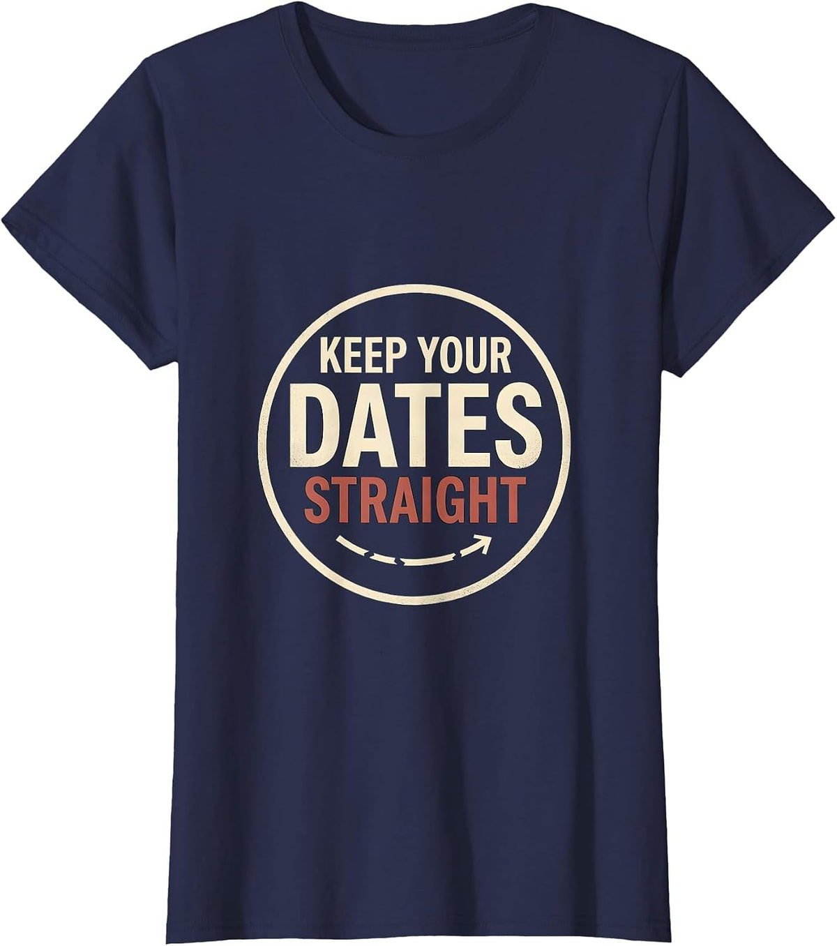 Women's Keep Your Dates Straight Funny History Teacher Witty Social T-Shirt - Navy Blue