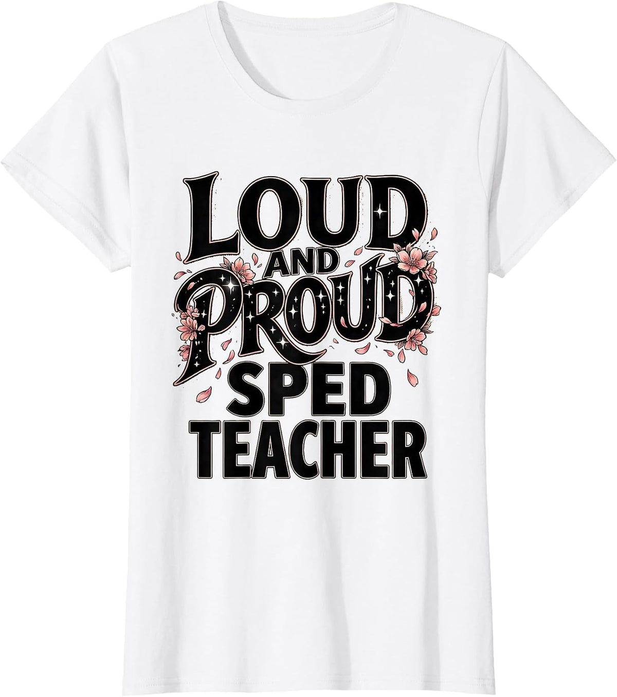 Loud and Proud Sped Teacher Design T-Shirt - White