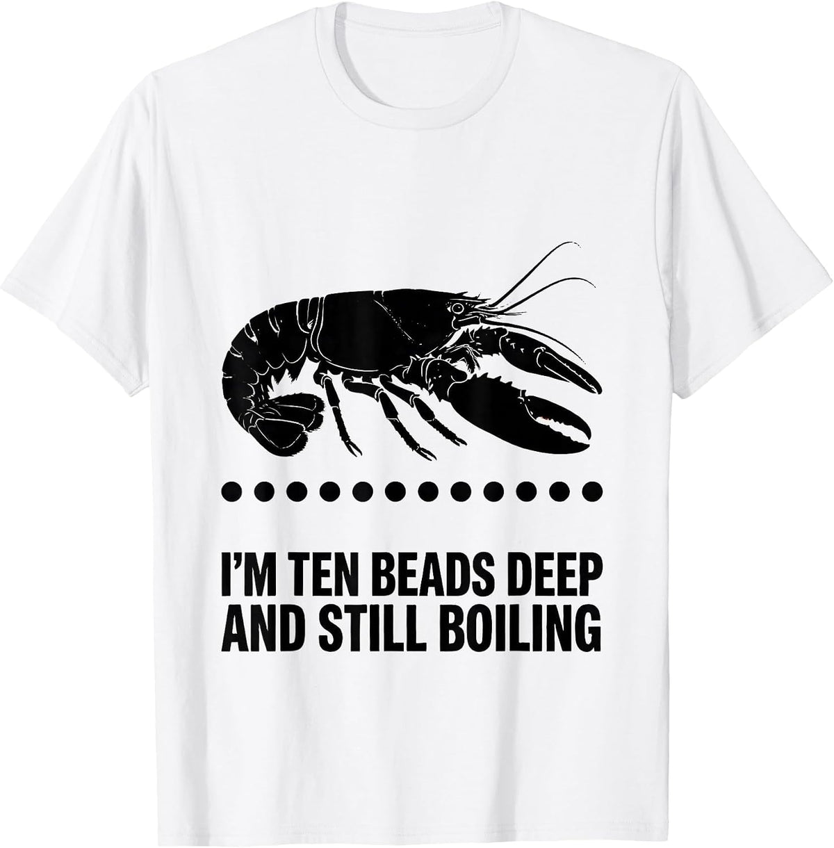 Men's I'm Ten Beads Deep And Still Boiling Funny Mardi Gras T-Shirt - White