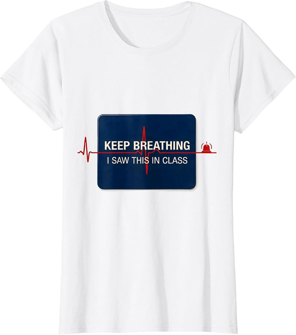 Keep Breathing, I Saw This In Class Funny EMT Paramedic Dark T-Shirt - White