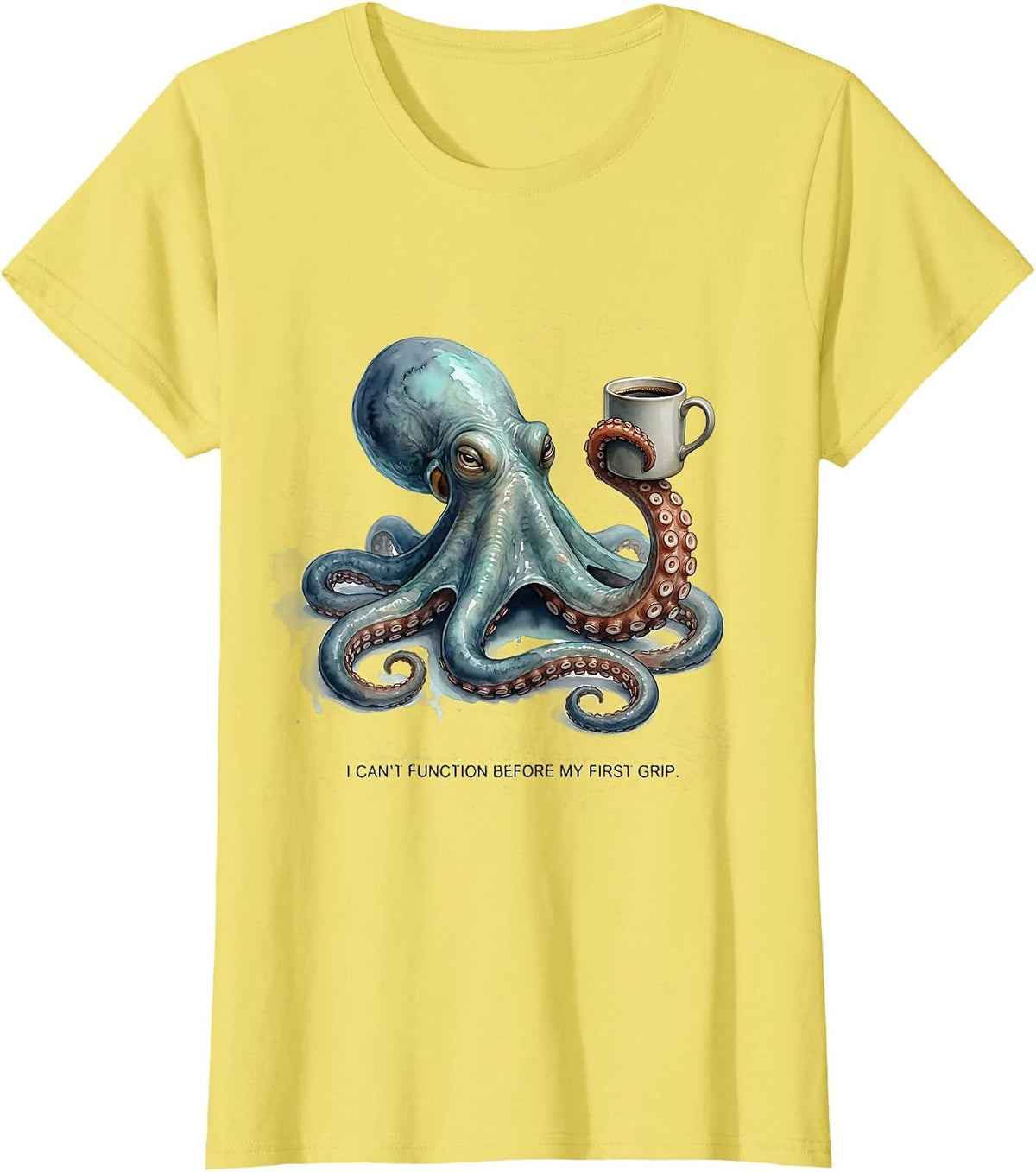 Women's I Can't Function Before My First Grip Funny Octopus Lover T-Shirt - Lemon Yellow