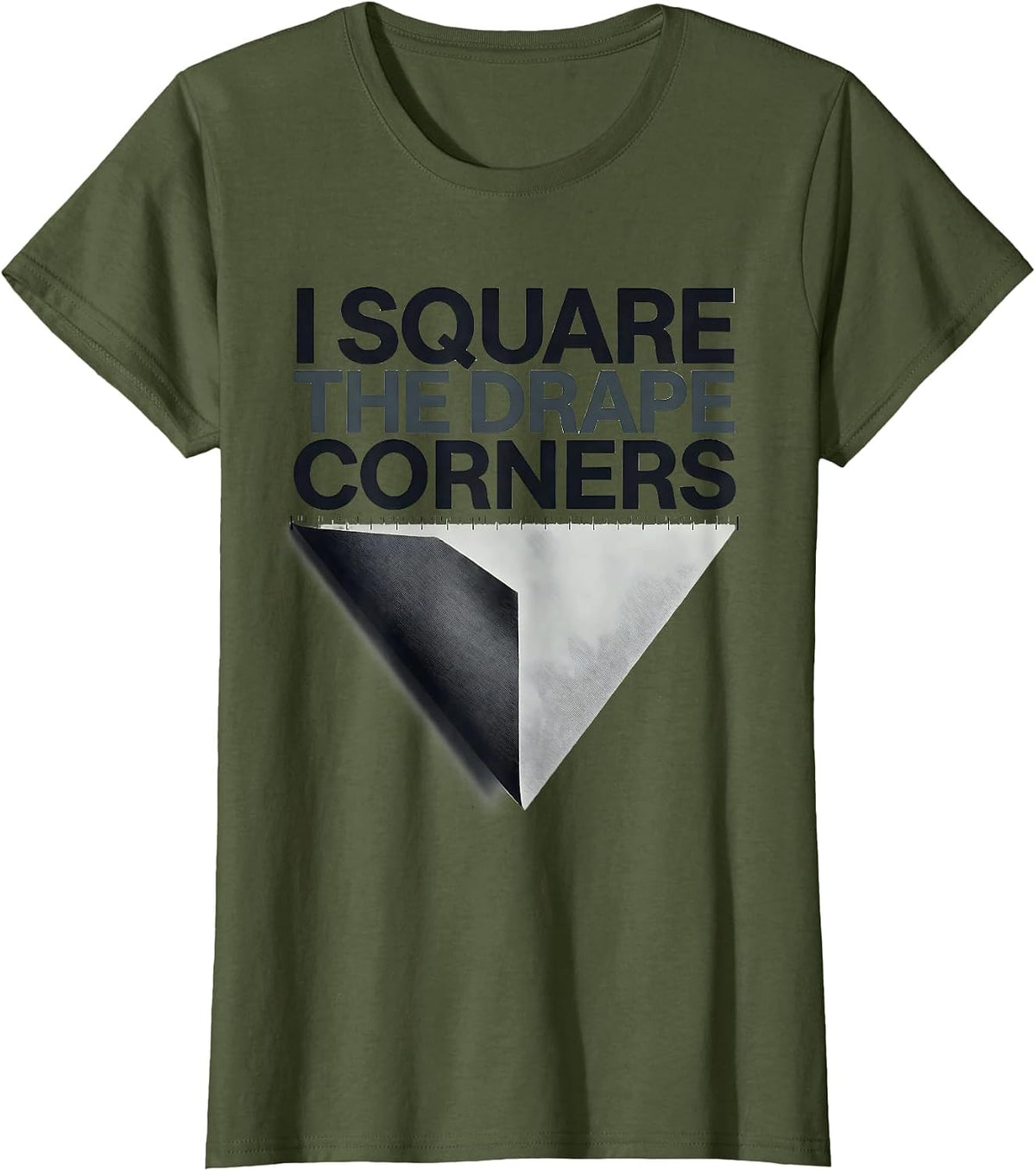 Women's I Square The Drape Corners Funny Surgical Tech Scrub Tech T-Shirt - Olive Green