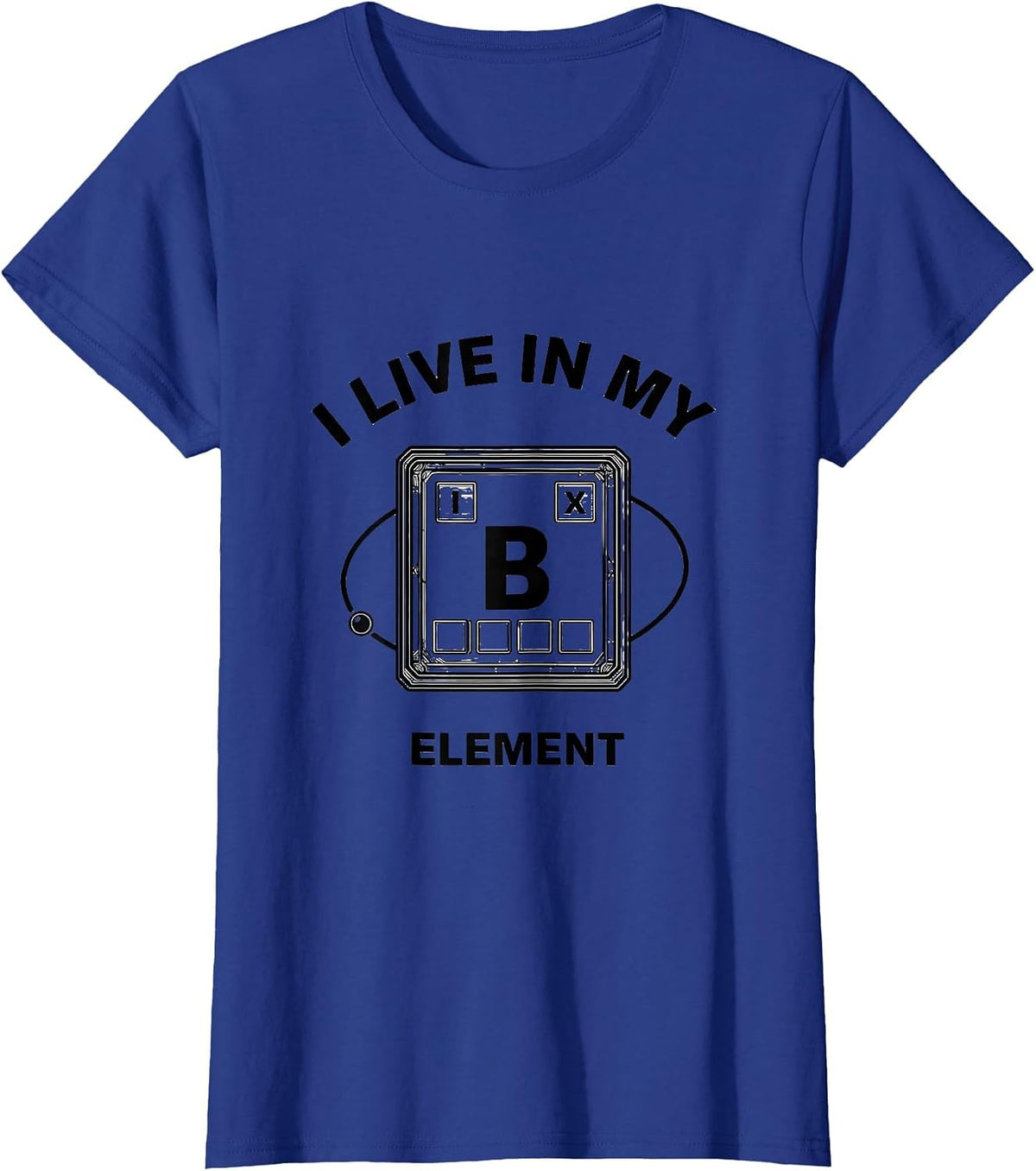 Women's I Live In My Element Funny Chemistry Teacher Science Humor T-Shirt - Royal Blue