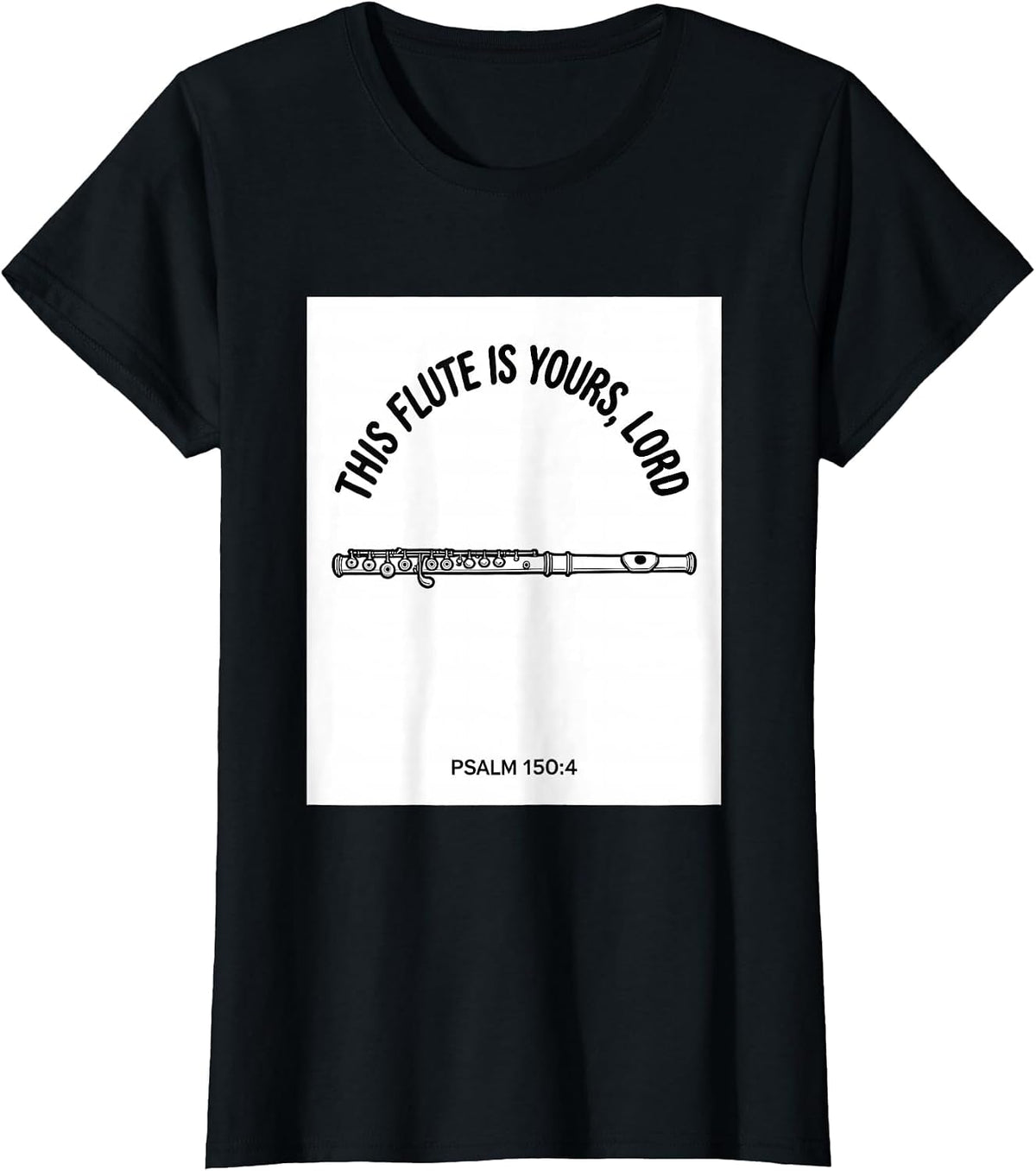 This Flute Is Yours, Lord · Psalm 150:4 Worship Musician T-Shirt - Black