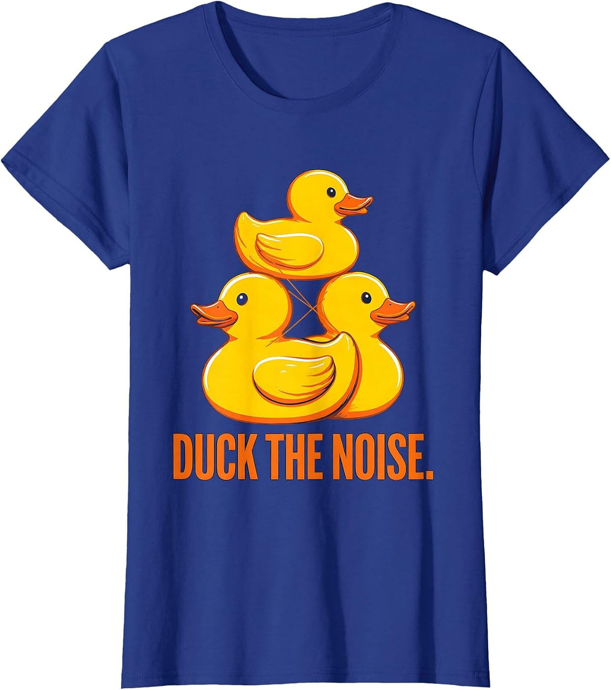 Women's Duck The Noise Funny Rubber Duck Novelty Gift Humor T-Shirt - Royal Blue