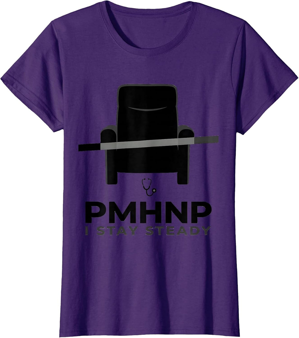 Women's PMHNP I Stay Steady Funny Psychiatric Nurse Practitioner T-Shirt - Purple