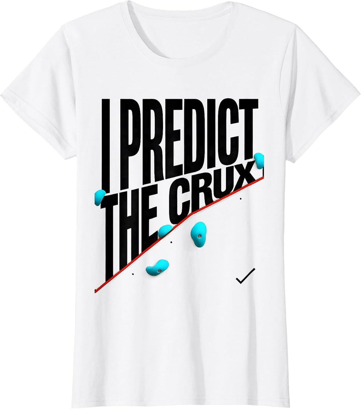 I Predict The Crux Funny Rock Climbing Bouldering Gift T-Shirt - White