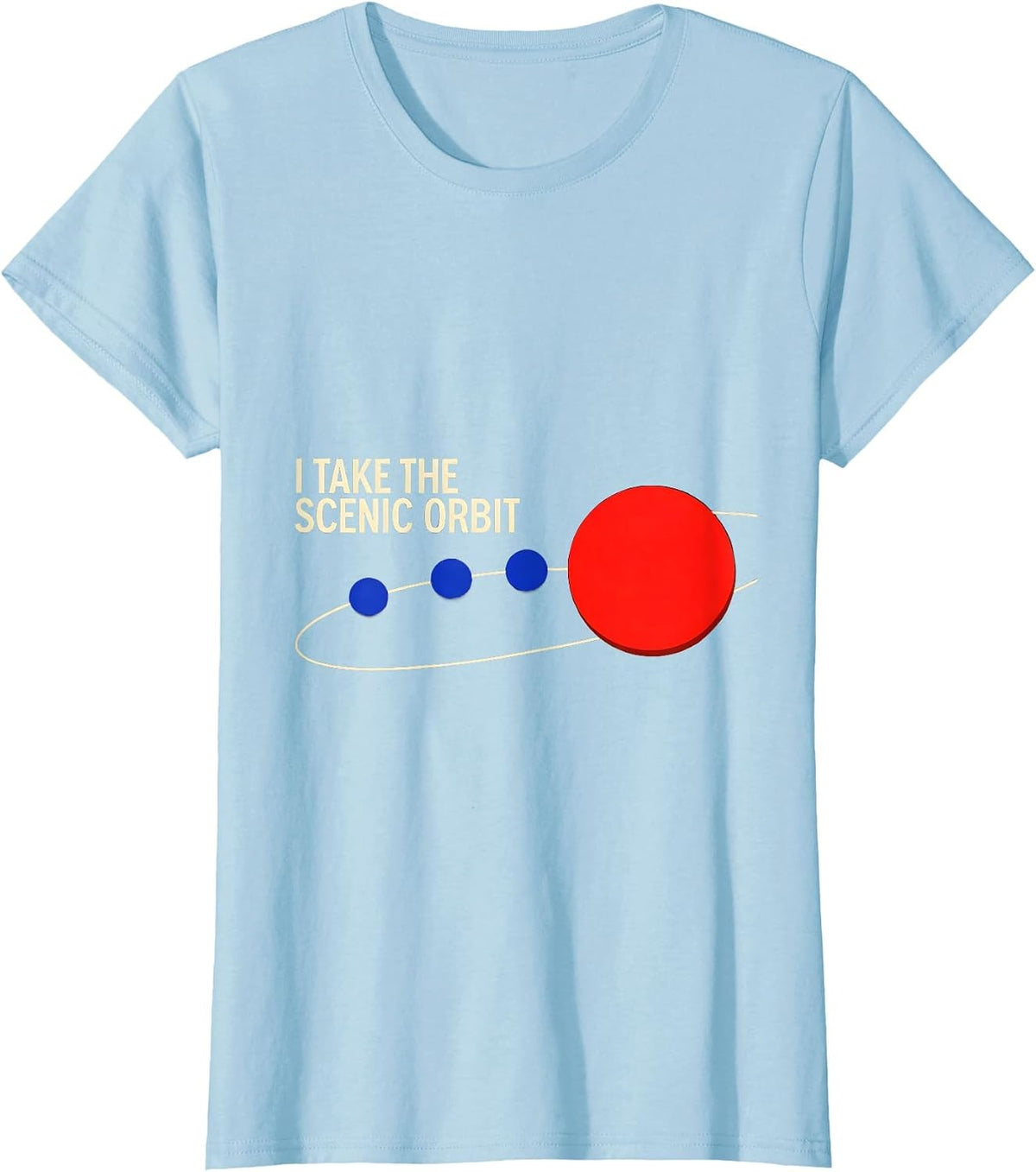 I Take The Scenic Orbit Geometric Space Astronomy Humor NASA T-Shirt - Baby Blue