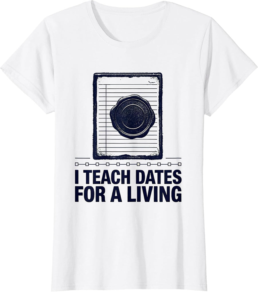 Women's I Teach Dates For A Living Rubber Stamp History Teacher T-Shirt - White