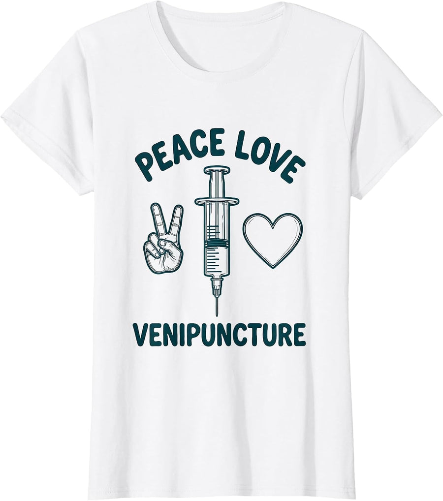 Women's Peace Love Venipuncture Funny Phlebotomist Gift T-Shirt - White