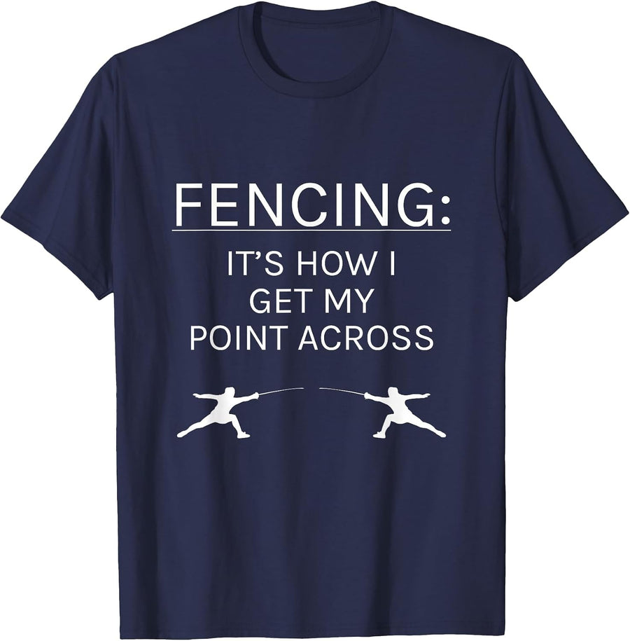 Funny Fencing Shirt It's How I Get My Point Across Fencer T-Shirt - Navy Blue