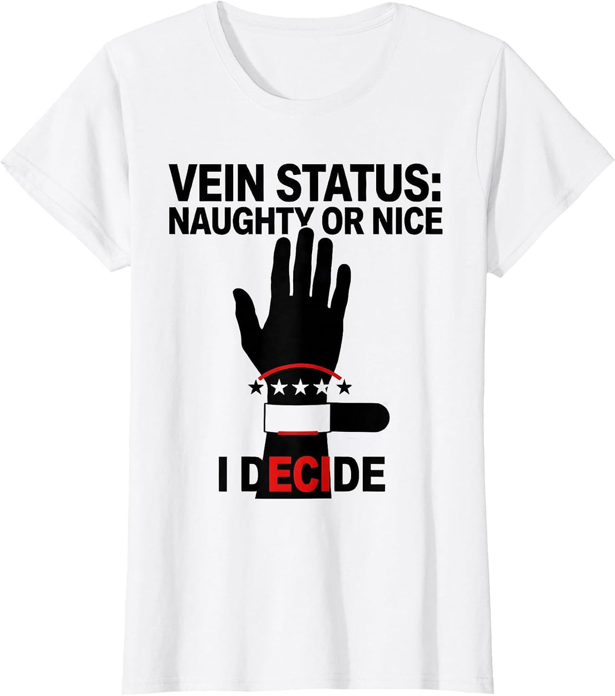 Women's Vein Status: Naughty Or Nice, I Decide Funny Phlebotomist T-Shirt - White
