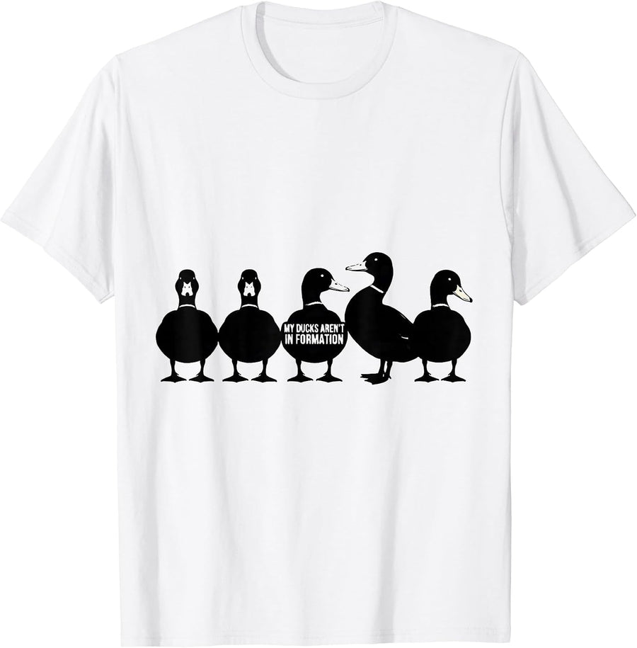 Men's My Ducks Aren't in Formation Funny Duck Novelty Humor T-Shirt - White