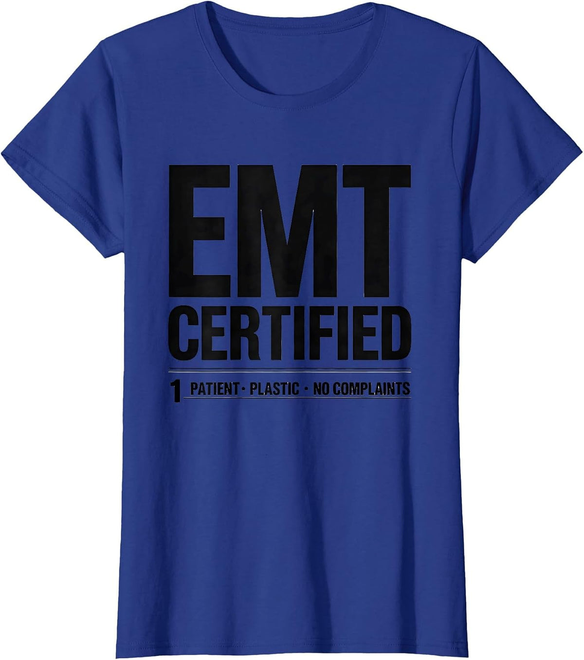 Women's EMT Certified: 1 Patient, Plastic, No Complaints Funny T-Shirt - Royal Blue