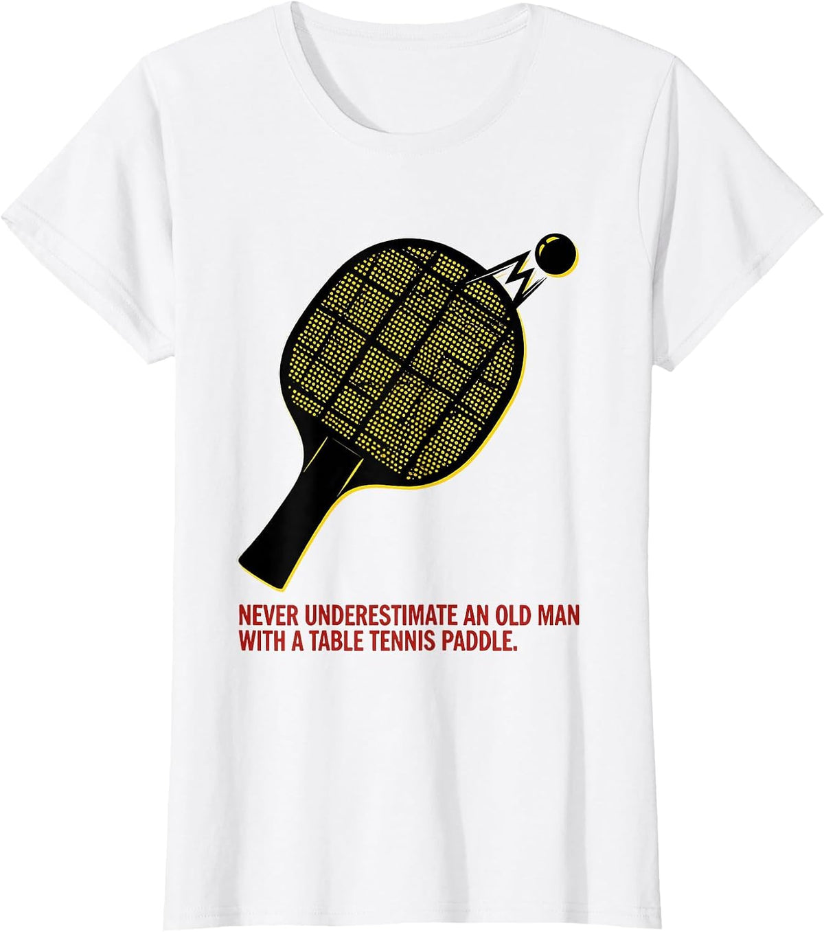 Never Underestimate An Old Man With A Table Tennis Paddle T-Shirt - White