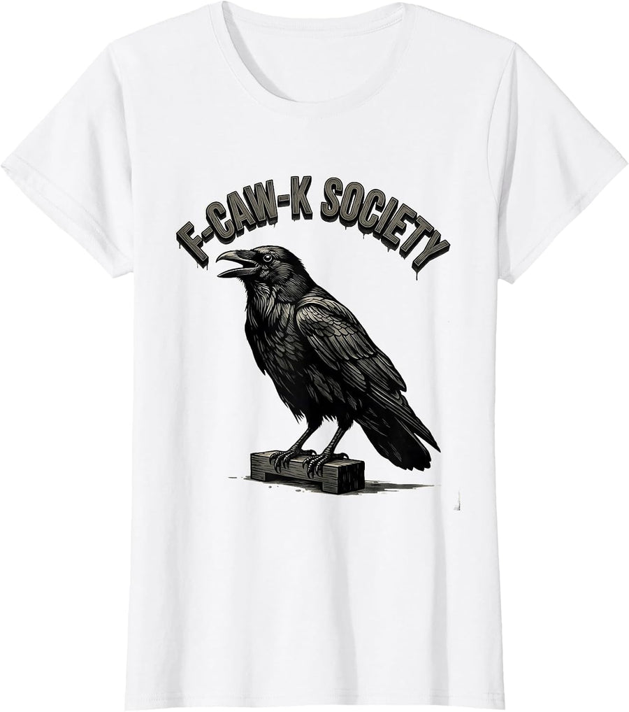 Women's F-Caw-K Society Dark Humor Crow Lover Gothic Halloween T-Shirt - White