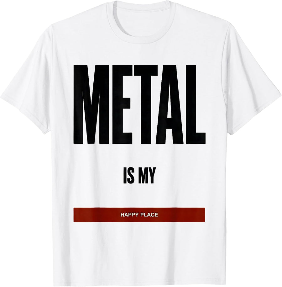 Men's Metal Is My Happy Place Funny Heavy Metal Fan Deadpan Humor T-Shirt - White