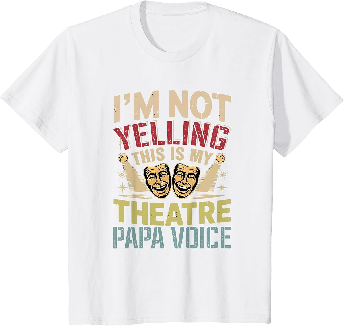 Not Yelling Funny Joke Theatre Papa Voice Actor Lover T-Shirt - White