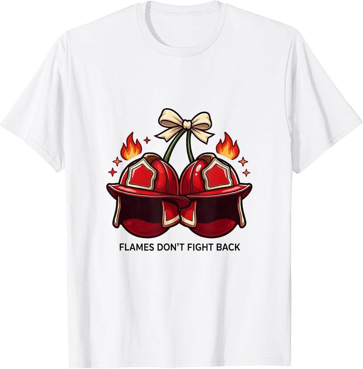 Men's Flames Don't Fight Back Firefighter Design T-Shirt - White