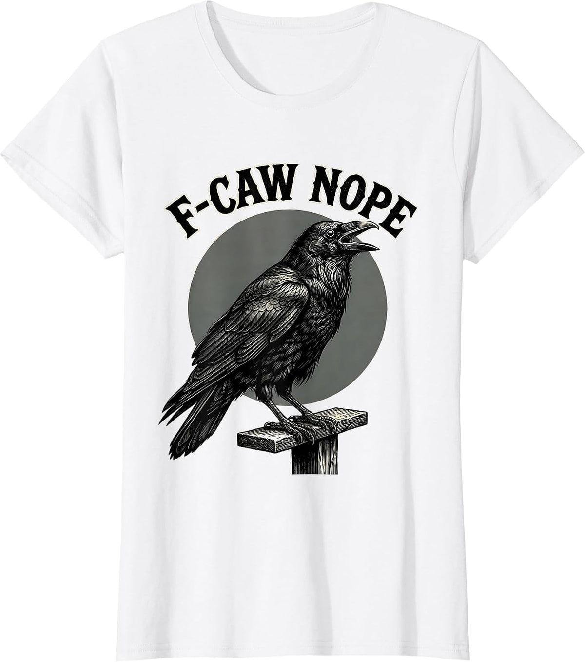 Women's F-Caw Nope Funny Crow Raven Bird Lover Gothic Dark Humor T-Shirt - White