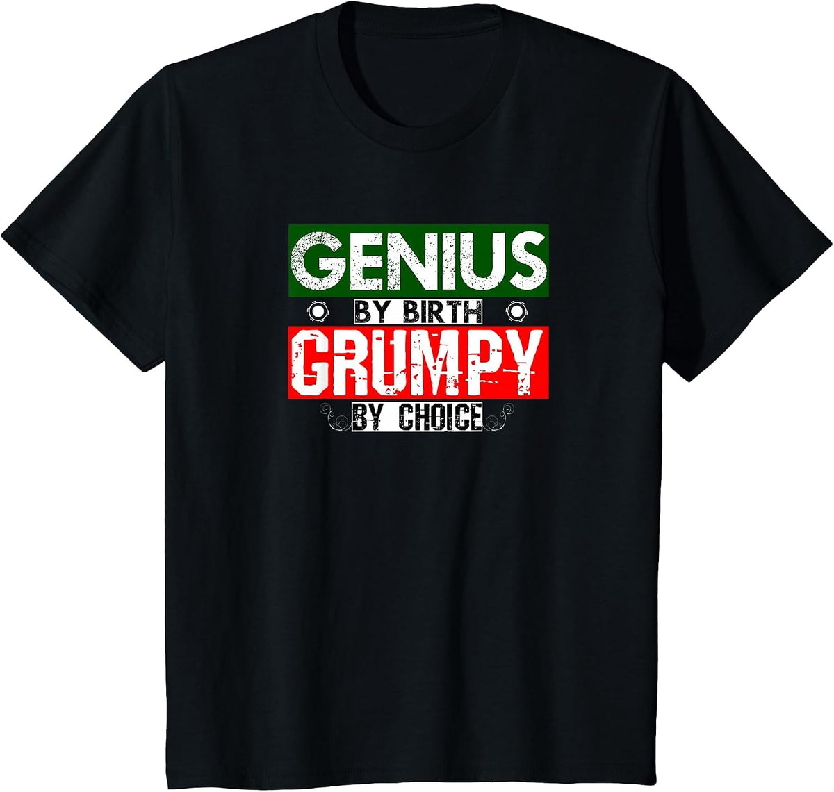 Genius By Birth T-Shirt Grumpy by Choice T-Shirt - Black