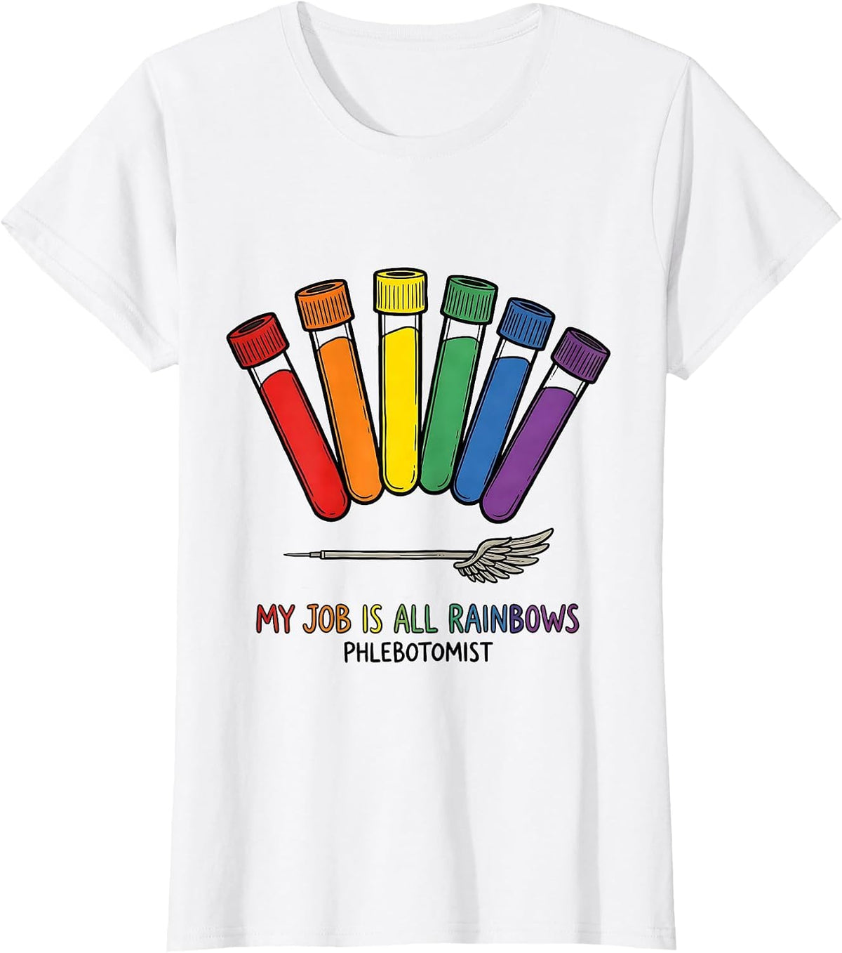 Women's My Job Is All Rainbows Phlebotomist Funny Lab Tech Gift T-Shirt - White
