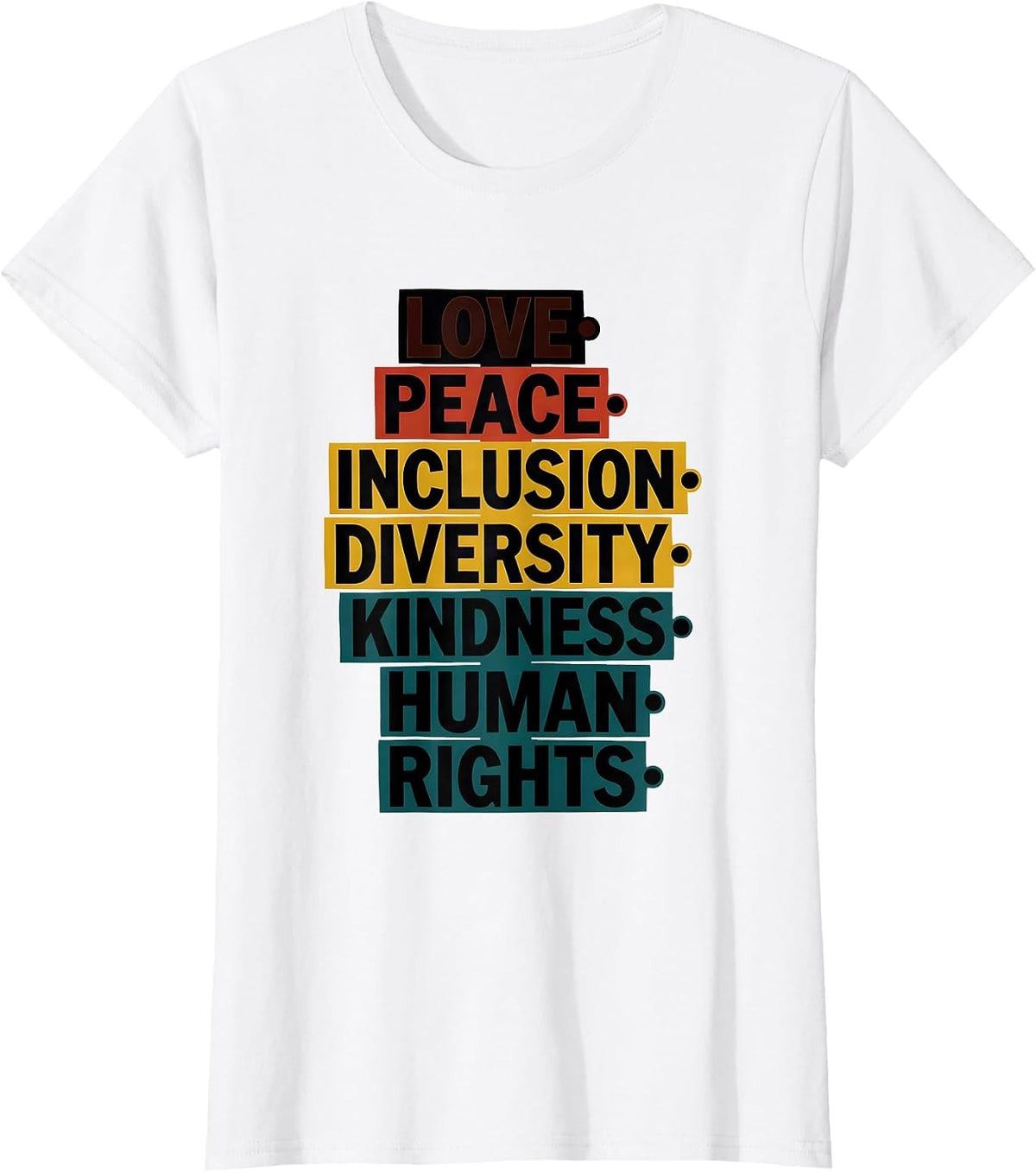 Women's Love Peace Inclusion Diversity Kindness Human Rights T-Shirt - White