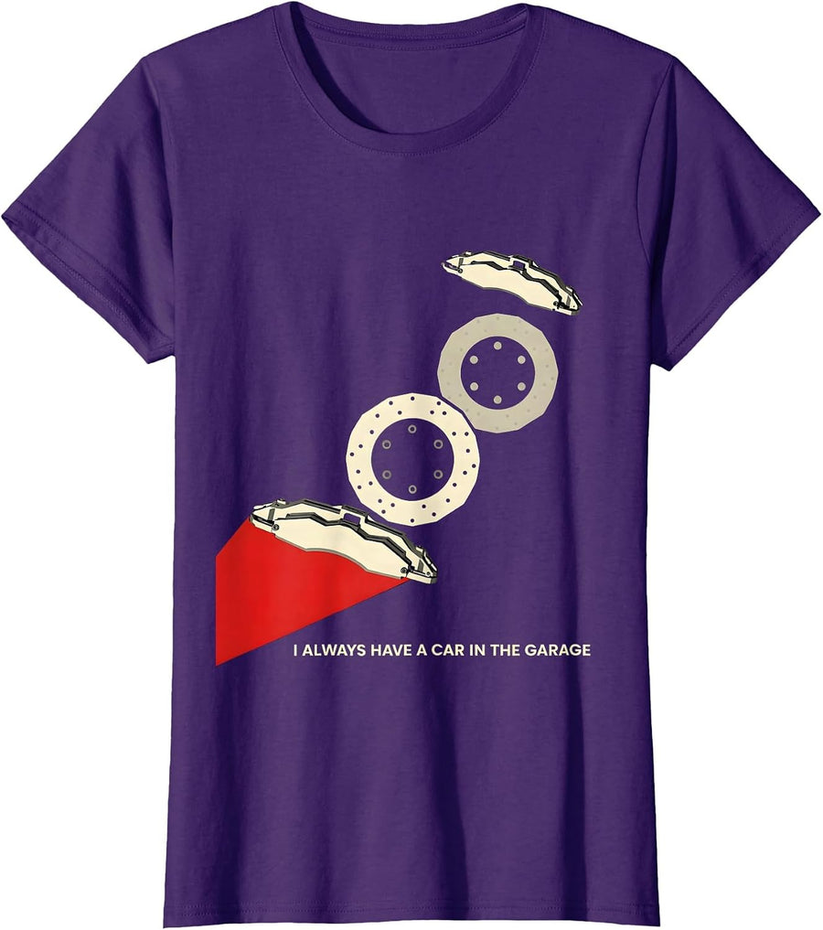 Women's I Always Have A Car In The Garage Funny Car Guy Mechanic T-Shirt - Purple