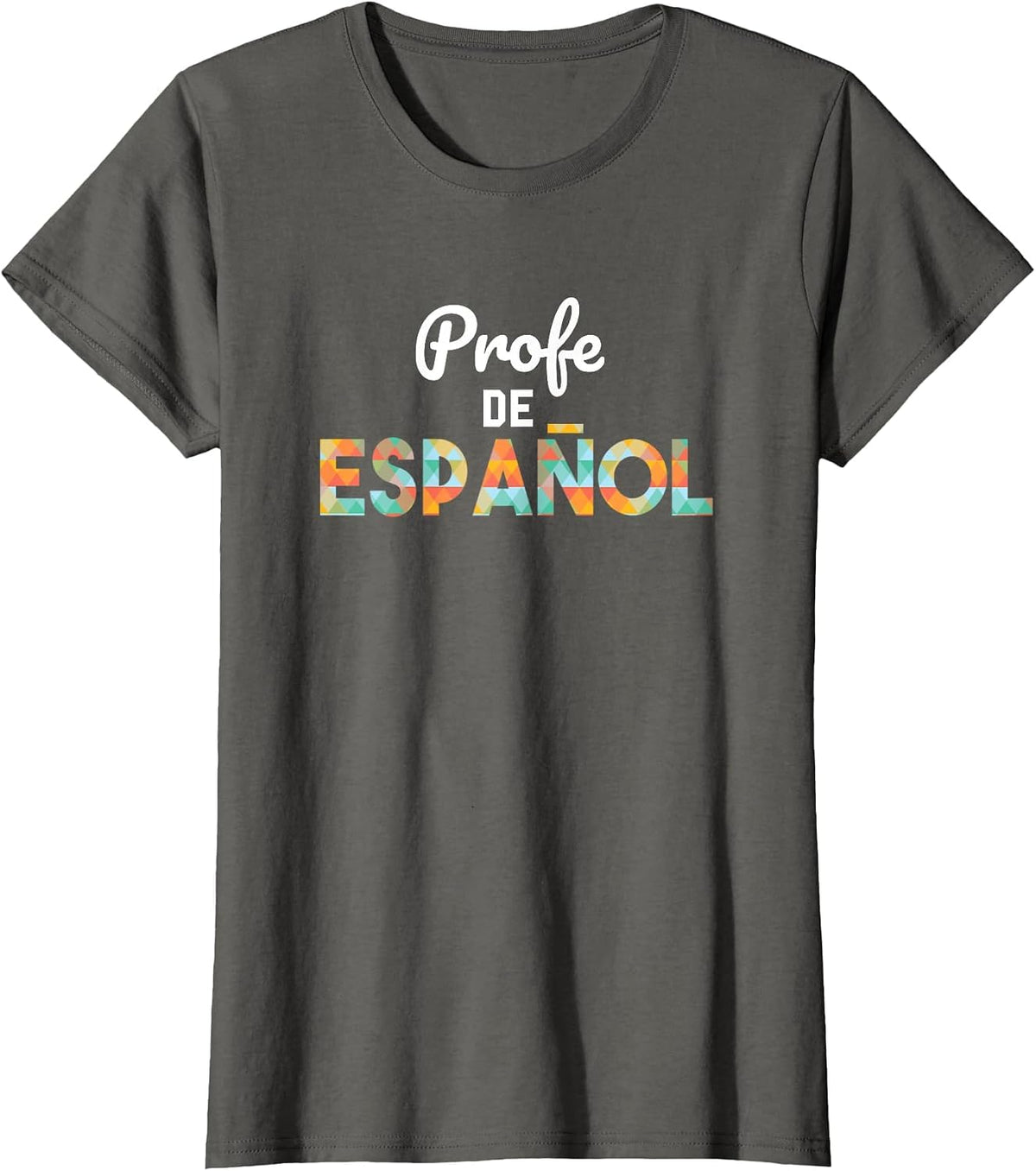 Spanish Teacher Tshirt - Profe de Espanol Shirt - Latin Tee T-Shirt - Asphalt Grey