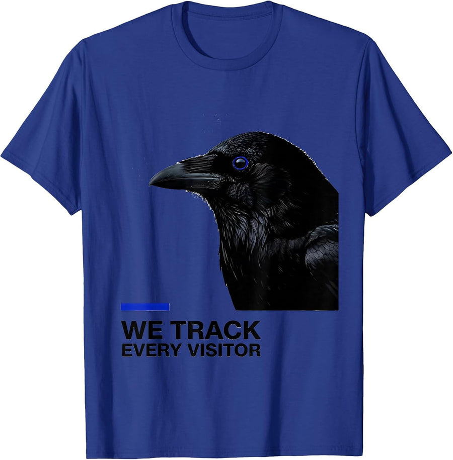 We Track Every Visitor Dark Humor Crow Raven Bird Lover Pun T-Shirt - Royal Blue
