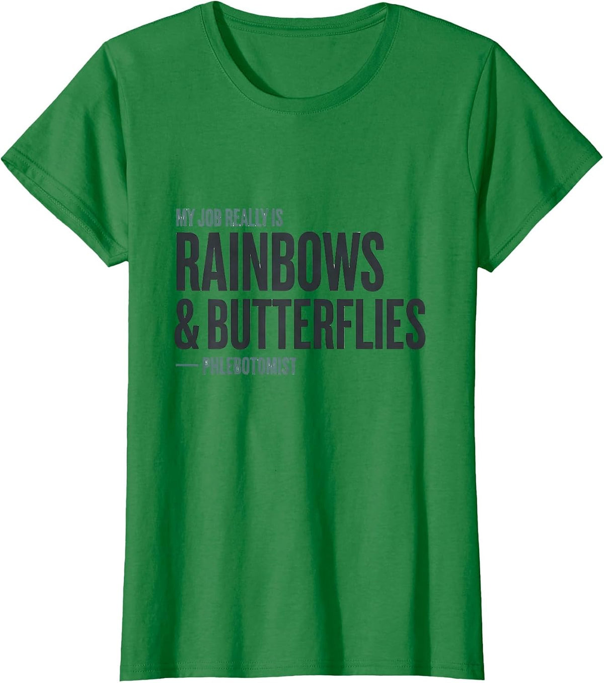 My Job Really Is Rainbows And Butterflies — Phlebotomist T-Shirt - Kelly Green