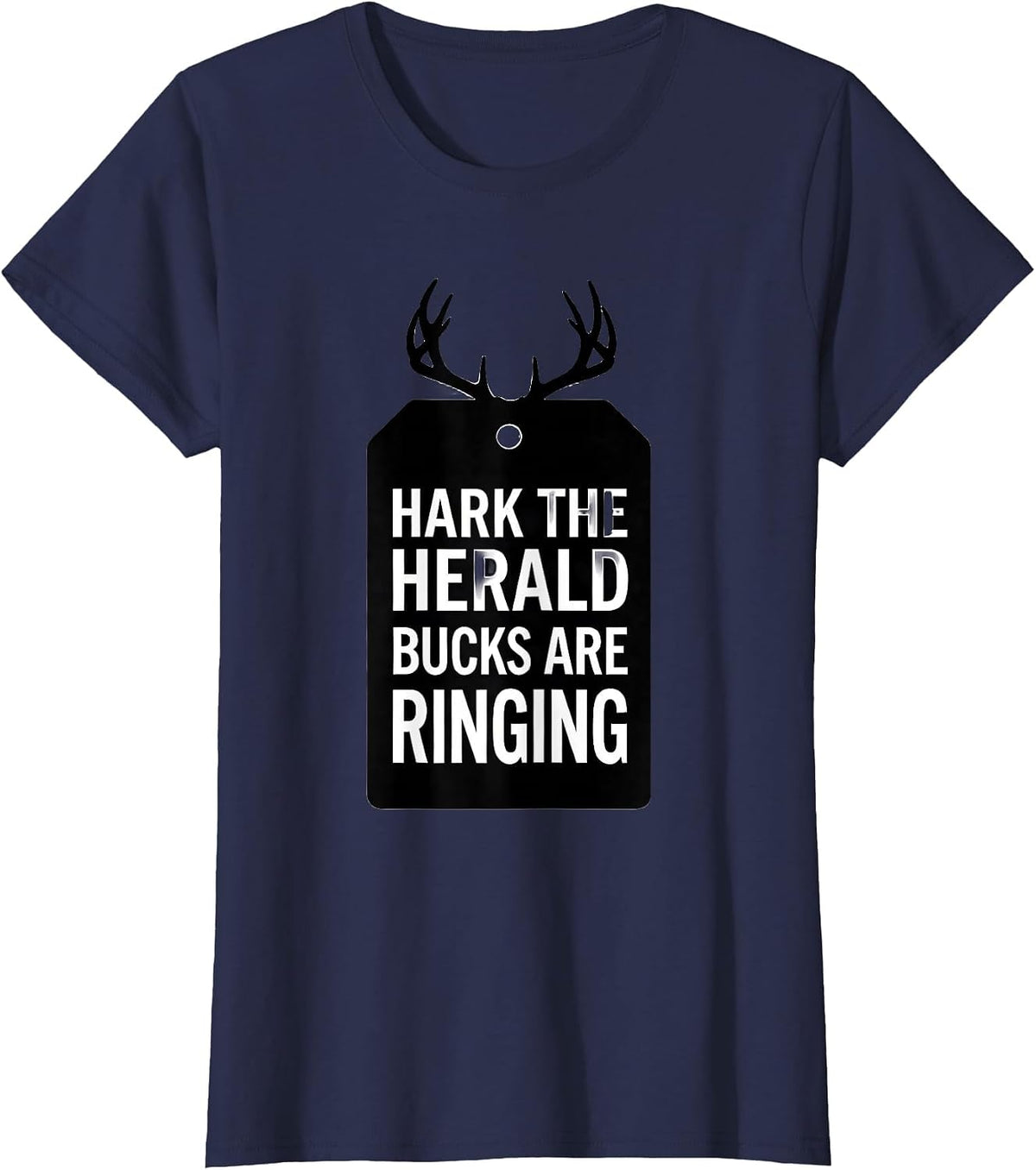 Women's Hark, The Herald Bucks Are Ringing Funny Deer Hunter T-Shirt - Navy Blue