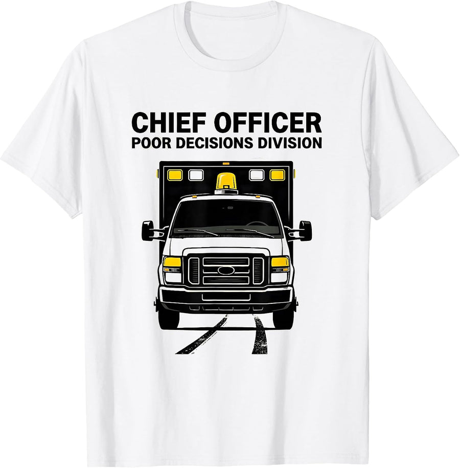 Men's Chief Officer Poor Decisions Division Funny EMT Paramedic T-Shirt - White